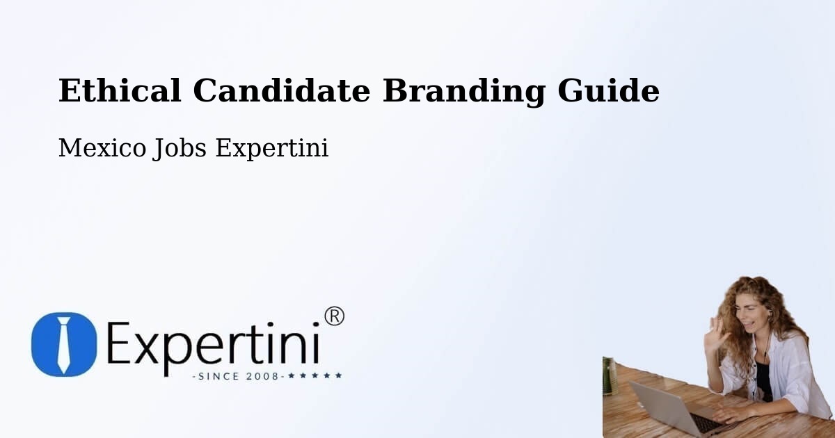 Ethical Candidate Branding Guidelines – Yautepec - Mexico Jobs Expertini